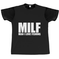 Milf Man I Love Fishing Graphic T-shirt | Artistshot