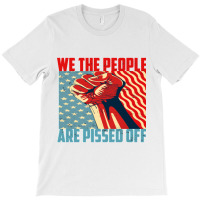 We The People Are Pissed Off Fight For Democracy Classic T-shirt | Artistshot