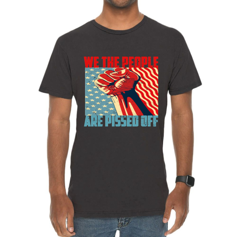 We The People Are Pissed Off Fight For Democracy Classic Vintage T-shirt | Artistshot