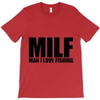 Milf Man I Love Fishing T-shirt | Artistshot