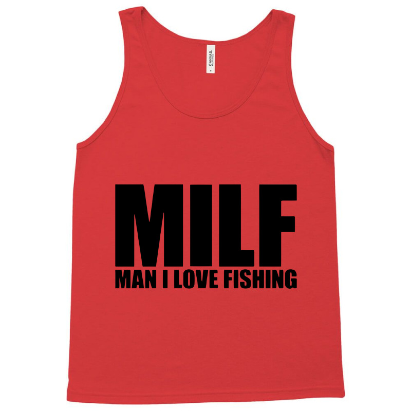 Milf Man I Love Fishing Tank Top | Artistshot