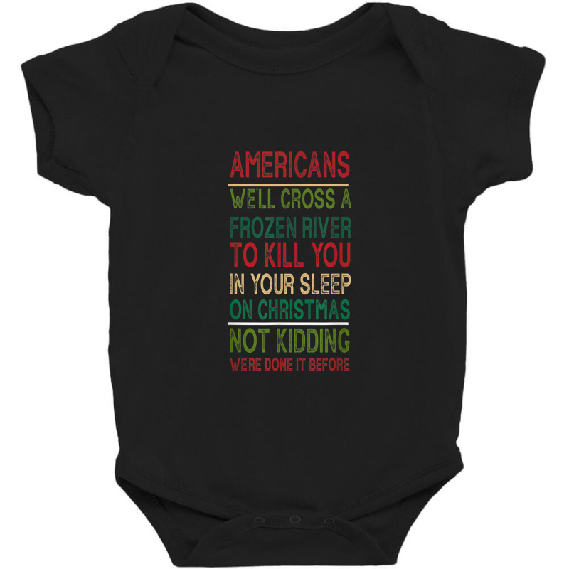 Americans We'll Cross A Frozen River To Kill You In Ur Sleep Baby Bodysuit by ElizahTessieDenniston | Artistshot