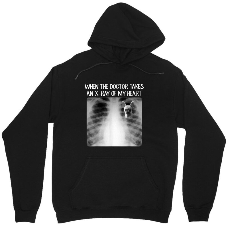 When Doctor Takes X-ray Of My Heart Funny Chihuahua Mom Unisex Hoodie | Artistshot