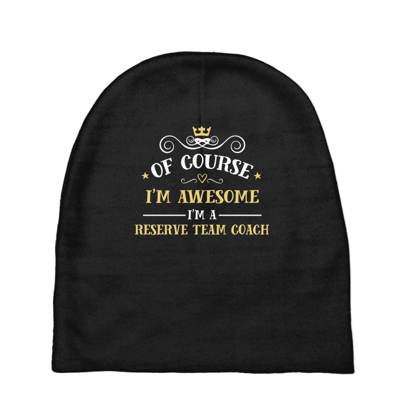 Of Course I'm Awesome I'm A Reserve Team Coach Baby Beanies by thanchashop | Artistshot