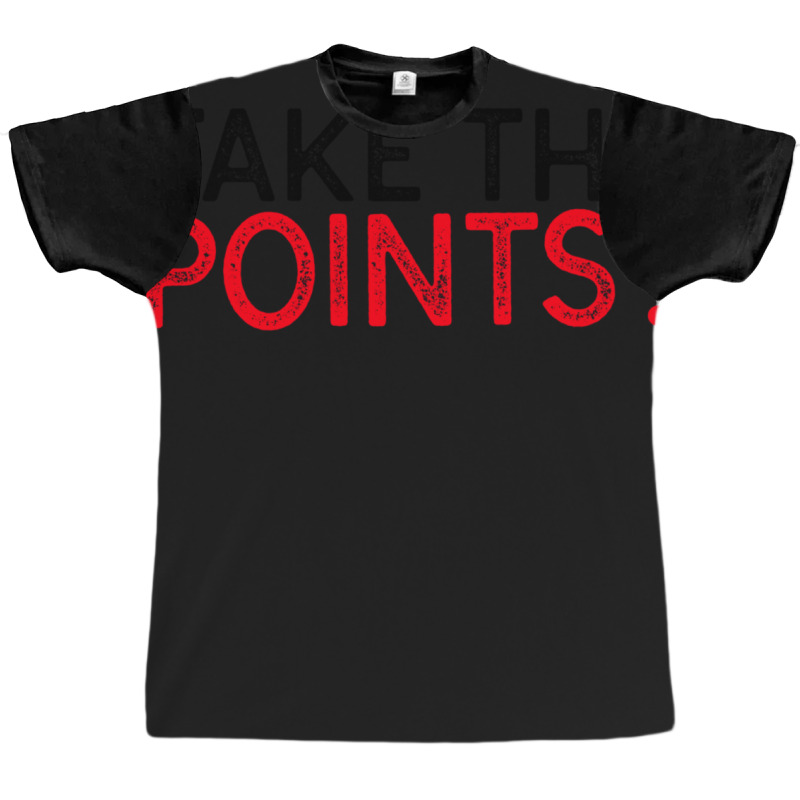 Take The Points! - Sports Betting Mantra Graphic T-shirt by KarrieLBreuer | Artistshot