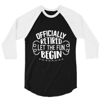 Officially Retired Let The Fun Begin 3/4 Sleeve Shirt | Artistshot