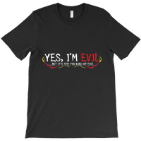 Yes I'm Evil T-shirt | Artistshot