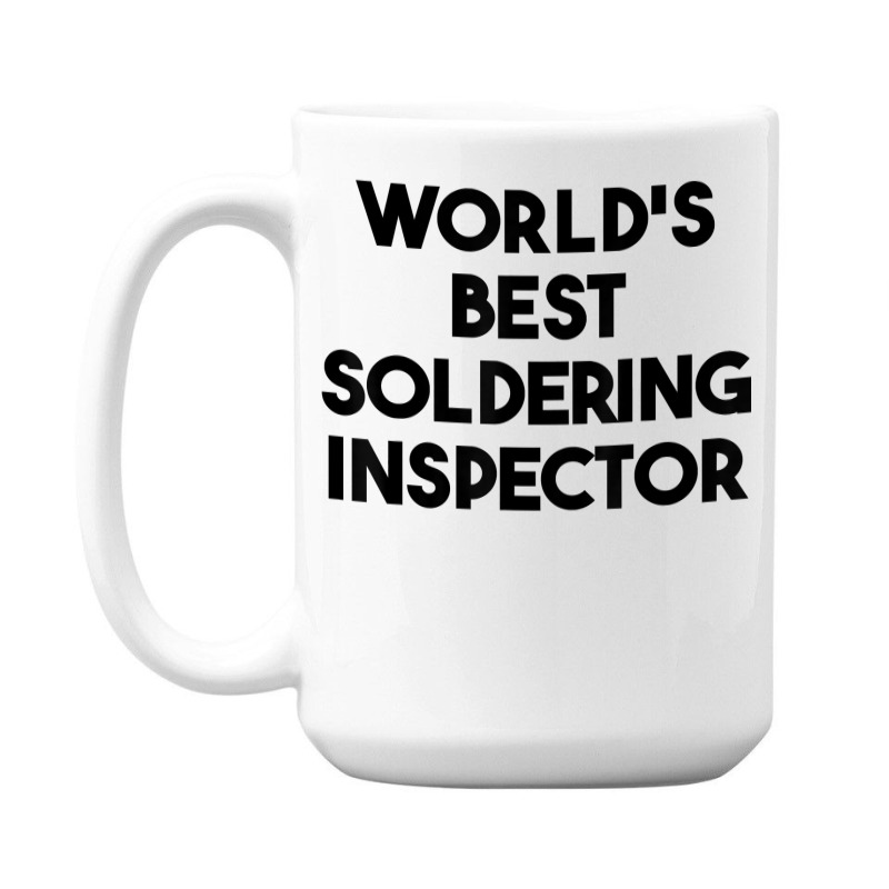 World's Best Soldering Inspector T Shirt 15 Oz Coffee Mug | Artistshot