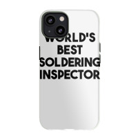 World's Best Soldering Inspector T Shirt Iphone 13 Case | Artistshot