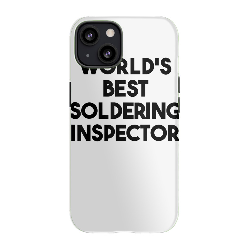 World's Best Soldering Inspector T Shirt Iphone 13 Case | Artistshot