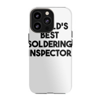 World's Best Soldering Inspector T Shirt Iphone 13 Pro Case | Artistshot