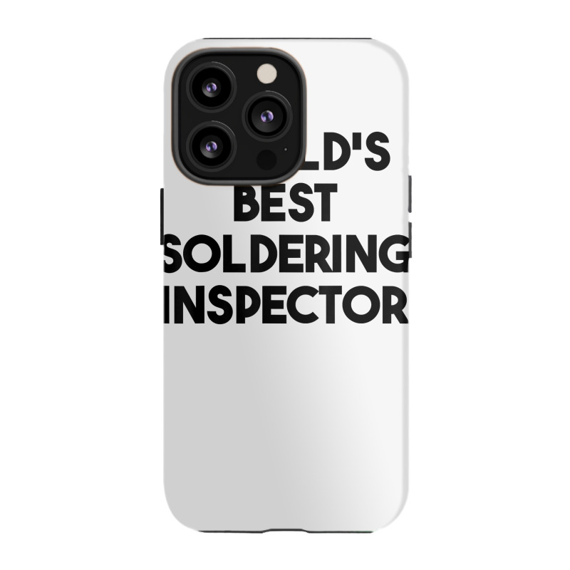 World's Best Soldering Inspector T Shirt Iphone 13 Pro Case | Artistshot