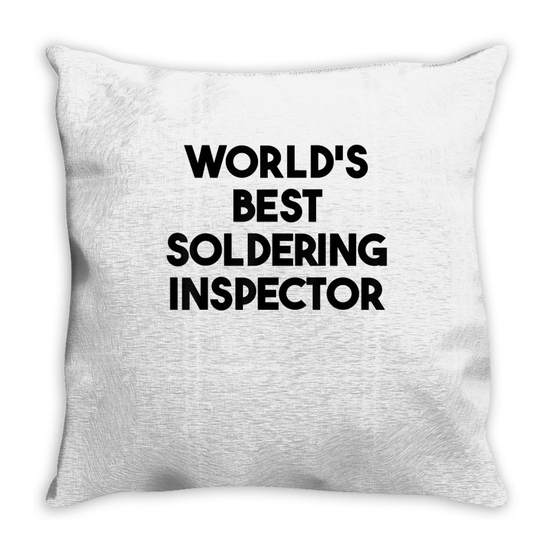 World's Best Soldering Inspector T Shirt Throw Pillow | Artistshot