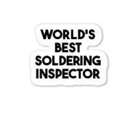 World's Best Soldering Inspector T Shirt Sticker | Artistshot