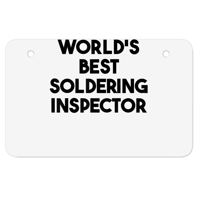 World's Best Soldering Inspector T Shirt Atv License Plate | Artistshot