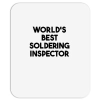 World's Best Soldering Inspector T Shirt Mousepad | Artistshot