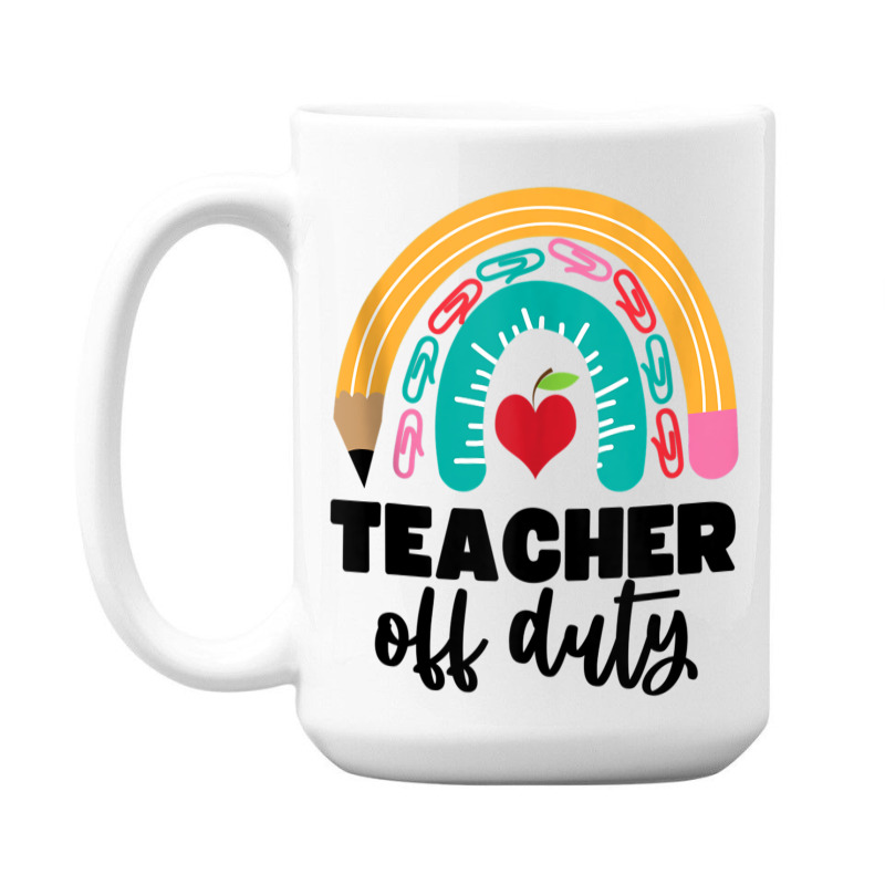 Teacher Off Duty Shirt Pencil Rainbow Apple Teacher Off Duty Tank Top 15 Oz Coffee Mug | Artistshot