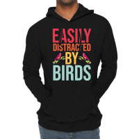 Easily Distracted T  Shirteasily Distracted By Birds T  Shirt Lightweight Hoodie | Artistshot