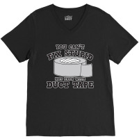 You Can't Fix Stupid V-neck Tee | Artistshot