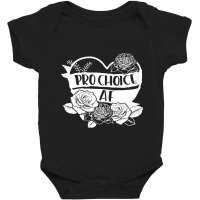 Womens Pro Choice Af Pro Abortion Feminist Feminis Nice Gift Baby Bodysuit | Artistshot