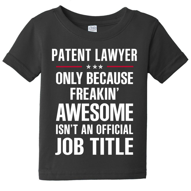 Gift For Freakin' Awesome Patent Lawyer Baby Tee by thanchashop | Artistshot