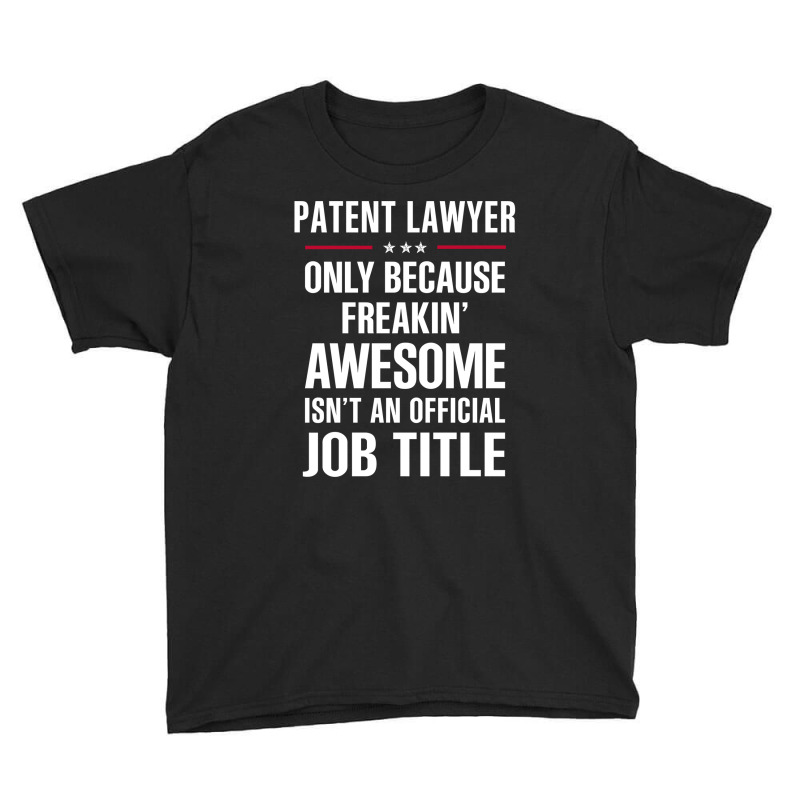 Gift For Freakin' Awesome Patent Lawyer Youth Tee by thanchashop | Artistshot