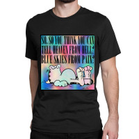 So You Think You Can Tell Heaven From Hell Nihilist Meme Design Classic T-shirt | Artistshot