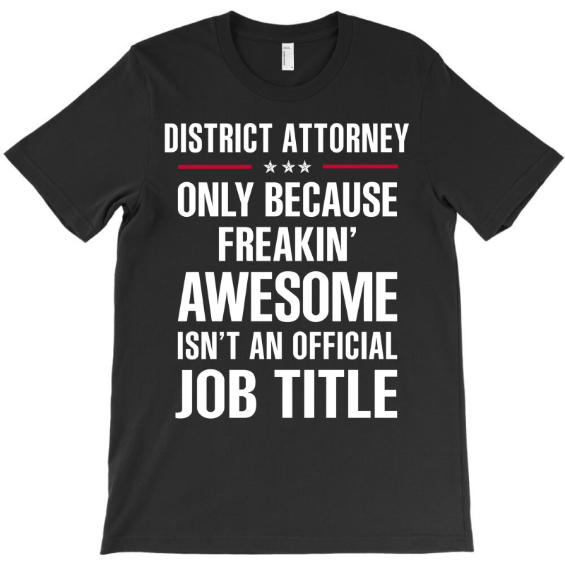 Gift For Freakin' Awesome District Attorney T-Shirt by thanchashop | Artistshot