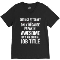 Gift For Freakin' Awesome District Attorney V-neck Tee | Artistshot