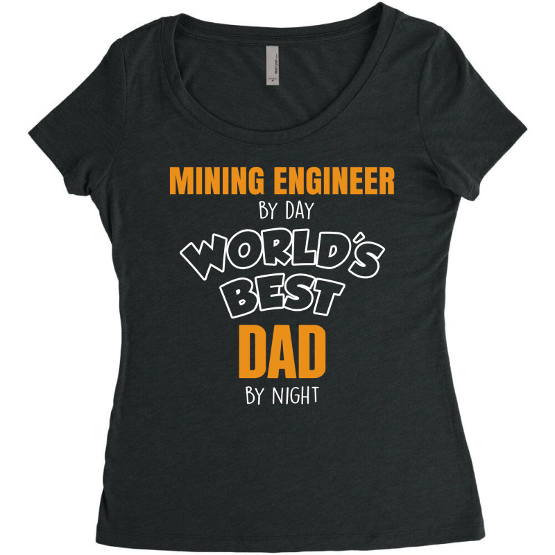 Mining Engineer By Day Worlds Best Dad By Night Fathers Day Women's Triblend Scoop T-shirt by thanchashop | Artistshot