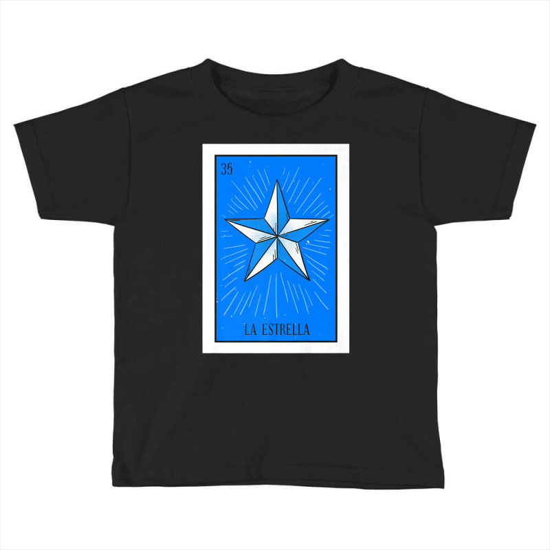 Limited Edition La Estrella Lottery Card Gift The Star Card Mexican Lo Toddler T-shirt by behindcedar22 | Artistshot