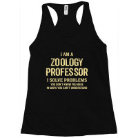 I'm A Zoology Professor I Solve Problems. Funny Gift Racerback Tank | Artistshot