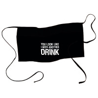 You Look Like I Need Another Drink Funny Waist Apron | Artistshot