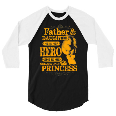 Father And Daughter Her Hero His Princess Daddy Dad T Shirt 3/4 Sleeve Shirt Designed By Danaisenrikamelgar