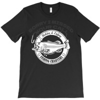 Fishing T  Shirt Sorry I Missed Your Call I Was On My Other Line T  Sh T-shirt | Artistshot