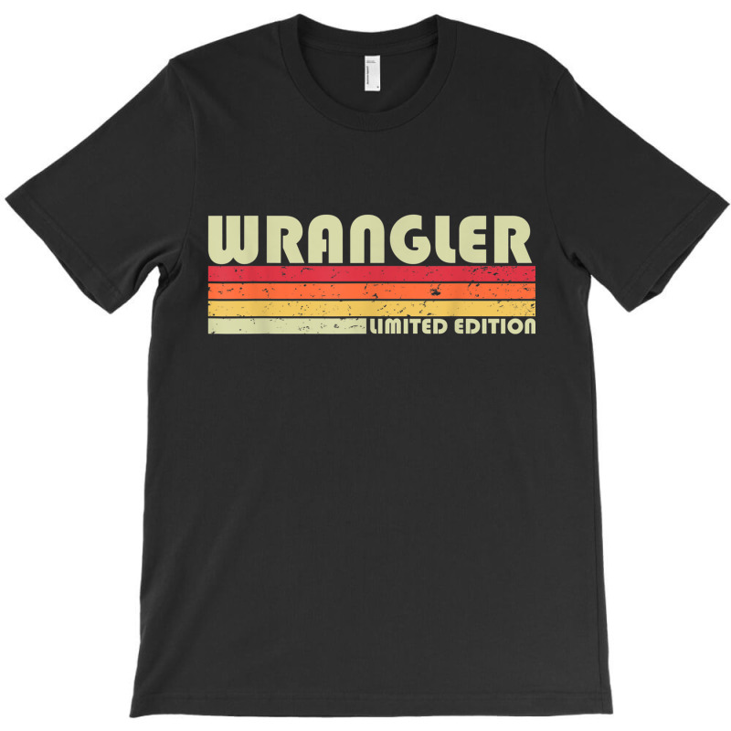 Wrangler Funny Job Title Profession Birthday Worker Idea T-shirt | Artistshot