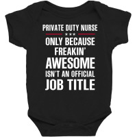 Gift For Freakin' Awesome Private Duty Nurse Baby Bodysuit | Artistshot