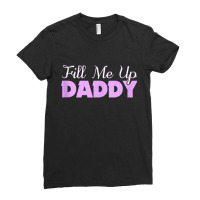 Fill Me Up Daddy Sexy Ddlg Bdsm Kinky Submissive Dominant Tank Top Ladies Fitted T-shirt | Artistshot