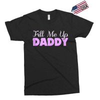 Fill Me Up Daddy Sexy Ddlg Bdsm Kinky Submissive Dominant Tank Top Exclusive T-shirt | Artistshot