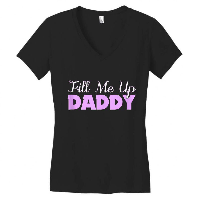 Fill Me Up Daddy Sexy Ddlg Bdsm Kinky Submissive Dominant Tank Top Women's V-Neck T-Shirt by ColleenDChamplin | Artistshot