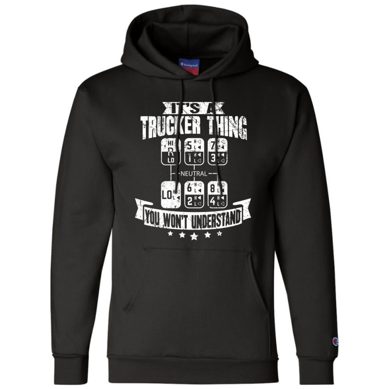 Its A Trucker Thing You Wont Understand Truck Driv Champion Hoodie | Artistshot