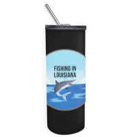 Limited Edition Fishing In Louisiana Skinny Tumbler | Artistshot