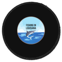 Limited Edition Fishing In Louisiana Round Patch | Artistshot