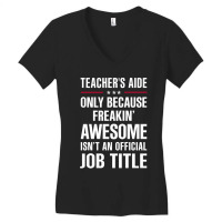 Gift For Freakin' Awesome Teacher's Aide Women's V-neck T-shirt | Artistshot