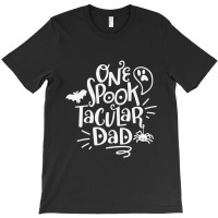 One Spook Tacular Dad T-shirt | Artistshot