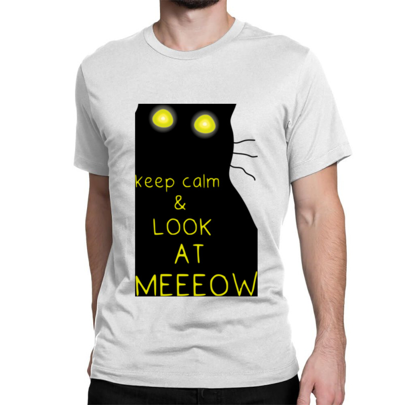 Keep Calm And Look At Meeeow Cat Hypnotic Classic T-shirt by CHRISTOPHERBARRERAS | Artistshot