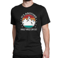 Funny Hiking Mountain Climbing Trail Running Trail Walking Classic T-shirt | Artistshot