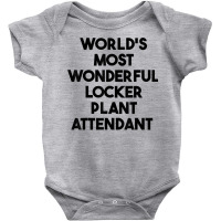 World's Most Wonderful Locker Plant Attendant T Shirt Baby Bodysuit | Artistshot