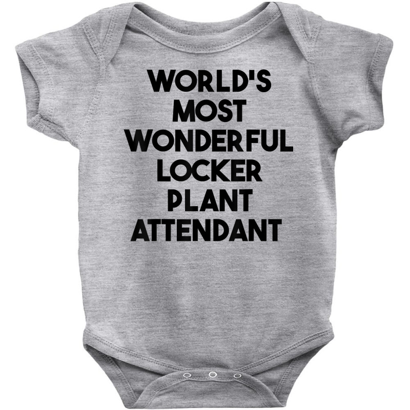 World's Most Wonderful Locker Plant Attendant T Shirt Baby Bodysuit by gswarnkab | Artistshot