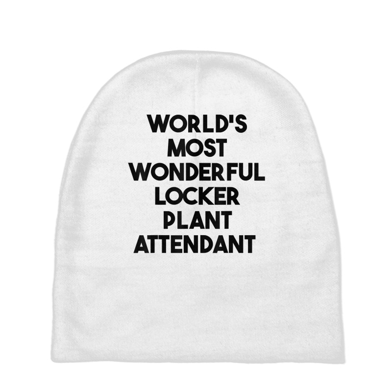 World's Most Wonderful Locker Plant Attendant T Shirt Baby Beanies by gswarnkab | Artistshot